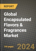 Global Encapsulated Flavors & Fragrances Market Outlook Report: Industry Size, Competition, Trends and Growth Opportunities by Region, YoY Forecasts from 2024 to 2031- Product Image