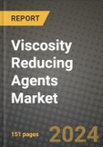 2024 Viscosity Reducing Agents Market Outlook Report: Industry Size, Market Shares Data, Insights, Growth Trends, Opportunities, Competition 2023 to 2031- Product Image