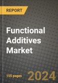 2024 Functional Additives Market Outlook Report: Industry Size, Market Shares Data, Insights, Growth Trends, Opportunities, Competition 2023 to 2031- Product Image