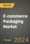 E-commerce Packaging Market Outlook Report: Industry Size, Market Shares Data, Latest Trends, Insights, Growth Potential, CAGR Forecasts to 2034 - Product Thumbnail Image