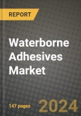 2024 Waterborne Adhesives Market Outlook Report: Industry Size, Market Shares Data, Insights, Growth Trends, Opportunities, Competition 2023 to 2031- Product Image