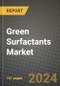 2024 Green Surfactants Market Outlook Report: Industry Size, Market Shares Data, Insights, Growth Trends, Opportunities, Competition 2023 to 2031 - Product Image