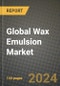 Global Wax Emulsion Market Outlook Report: Industry Size, Competition, Trends and Growth Opportunities by Region, YoY Forecasts from 2024 to 2031 - Product Image