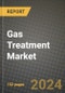 2024 Gas Treatment Market Outlook Report: Industry Size, Market Shares Data, Insights, Growth Trends, Opportunities, Competition 2023 to 2031 - Product Thumbnail Image