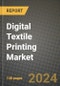 2024 Digital Textile Printing Market Outlook Report: Industry Size, Market Shares Data, Insights, Growth Trends, Opportunities, Competition 2023 to 2031 - Product Image