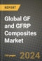Global GF and GFRP Composites Market Outlook Report: Industry Size, Competition, Trends and Growth Opportunities by Region, YoY Forecasts from 2024 to 2031 - Product Image