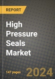 2024 High Pressure Seals Market Outlook Report: Industry Size, Market Shares Data, Insights, Growth Trends, Opportunities, Competition 2023 to 2031- Product Image