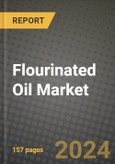 2024 Flourinated Oil Market Outlook Report: Industry Size, Market Shares Data, Insights, Growth Trends, Opportunities, Competition 2023 to 2031- Product Image