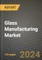 2024 Glass Manufacturing Market Outlook Report: Industry Size, Market Shares Data, Insights, Growth Trends, Opportunities, Competition 2023 to 2031 - Product Thumbnail Image