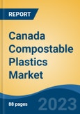 Canada Compostable Plastics Market, By Region, By Competition Forecast & Opportunities, 2018-2028F- Product Image
