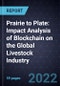 Prairie to Plate: Impact Analysis of Blockchain on the Global Livestock Industry - Product Thumbnail Image