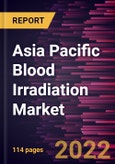 Asia Pacific Blood Irradiation Market Forecast to 2028 - COVID-19 Impact and Regional Analysis - by Type, Indication, and End User- Product Image