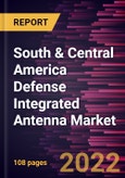 South & Central America Defense Integrated Antenna Market Forecast to 2028 - COVID-19 Impact and Regional Analysis - by Platform, Application, and Frequency- Product Image