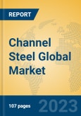 Channel Steel Global Market Insights 2023, Analysis and Forecast to 2028, by Market Participants, Regions, Technology, Application, Product Type- Product Image