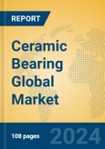 Ceramic Bearing Global Market Insights 2024, Analysis and Forecast to 2029, by Manufacturers, Regions, Technology, Application, Product Type- Product Image