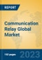 Communication Relay Global Market Insights 2023, Analysis and Forecast to 2028, by Manufacturers, Regions, Technology, Application, Product Type - Product Image