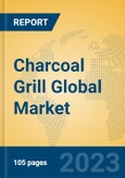 Charcoal Grill Global Market Insights 2023, Analysis and Forecast to 2028, by Manufacturers, Regions, Technology, Application, Product Type- Product Image