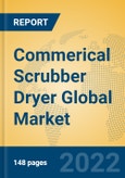 Commerical Scrubber Dryer Global Market Insights 2022, Analysis and Forecast to 2027, by Manufacturers, Regions, Technology, Application, Product Type- Product Image