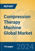 Compression Therapy Machine Global Market Insights 2024, Analysis and Forecast to 2029, by Manufacturers, Regions, Technology, Application- Product Image