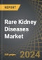 Rare Kidney Diseases Market: Industry Trends and Global Forecasts, Till 2035: Distribution by Target Disease Indications, Type of Molecule, Type of Biologics, Route of Administration, Type of Therapy, Key Geographical Regions, Leading Drug Developers and Sales Forecast - Product Image