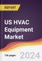 US HVAC Equipment Market Report: Trends, Forecast and Competitive Analysis [2024-2030] - Product Thumbnail Image