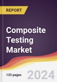 Composite Testing Market: Trends, Opportunities and Competitive Analysis [2024-2030]- Product Image