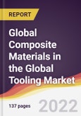 Global Composite Materials in the Global Tooling Market to 2027: Market Size, Trends and Growth Analysis- Product Image