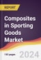 Composites in Sporting Goods Market: Trends, Opportunities and Competitive Analysis [2024-2030] - Product Image