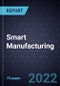 Growth Opportunities in Smart Manufacturing - Product Thumbnail Image
