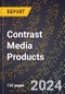 2024 Global Forecast for Contrast Media Products (Both Iodinated/Barium Products) (2025-2030 Outlook) - Manufacturing & Markets Report - Product Image