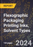 2024 Global Forecast for Flexographic Packaging Printing Inks, Solvent Types (2025-2030 Outlook) - Manufacturing & Markets Report- Product Image