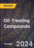 2024 Global Forecast for Oil-Treating Compounds (2025-2030 Outlook) - Manufacturing & Markets Report- Product Image