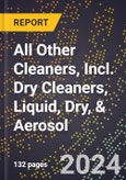 2024 Global Forecast for All Other Cleaners, Incl. Dry Cleaners, Liquid, Dry, & Aerosol (2025-2030 Outlook) - Manufacturing & Markets Report- Product Image
