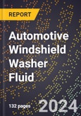 2024 Global Forecast for Automotive Windshield Washer Fluid (2025-2030 Outlook) - Manufacturing & Markets Report- Product Image