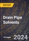 2024 Global Forecast for Drain Pipe Solvents (2025-2030 Outlook) - Manufacturing & Markets Report - Product Image