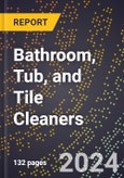 2024 Global Forecast for Bathroom, Tub, and Tile Cleaners (2025-2030 Outlook) - Manufacturing & Markets Report- Product Image