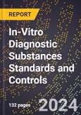 2024 Global Forecast for In-Vitro Diagnostic Substances Standards and Controls (2025-2030 Outlook) - Manufacturing & Markets Report- Product Image