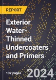 2024 Global Forecast for Exterior Water-Thinned Undercoaters and Primers (2025-2030 Outlook) - Manufacturing & Markets Report- Product Image