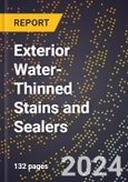 2024 Global Forecast for Exterior Water-Thinned Stains and Sealers (2025-2030 Outlook) - Manufacturing & Markets Report- Product Image