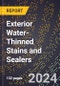 2024 Global Forecast for Exterior Water-Thinned Stains and Sealers (2025-2030 Outlook) - Manufacturing & Markets Report - Product Image