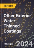 2024 Global Forecast for Other Exterior Water-Thinned Coatings (2025-2030 Outlook) - Manufacturing & Markets Report- Product Image