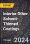 2024 Global Forecast for Interior Other Solvent-Thinned Coatings (2025-2030 Outlook) - Manufacturing & Markets Report - Product Image