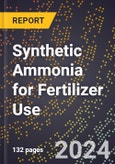 2024 Global Forecast for Synthetic Ammonia for Fertilizer Use (2025-2030 Outlook) - Manufacturing & Markets Report- Product Image