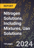 2024 Global Forecast for Nitrogen Solutions, Including Mixtures, Uan Solutions (Ammonium Nitrate/Urea Solutions) (2025-2030 Outlook) - Manufacturing & Markets Report- Product Image