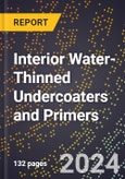 2024 Global Forecast for Interior Water-Thinned Undercoaters and Primers (2025-2030 Outlook) - Manufacturing & Markets Report- Product Image