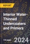 2024 Global Forecast for Interior Water-Thinned Undercoaters and Primers (2025-2030 Outlook) - Manufacturing & Markets Report - Product Image