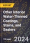 2024 Global Forecast for Other Interior Water-Thinned Coatings, Stains, and Sealers (2025-2030 Outlook) - Manufacturing & Markets Report - Product Image