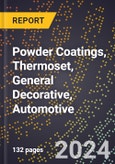 2024 Global Forecast for Powder Coatings, Thermoset, General Decorative, Automotive (2025-2030 Outlook) - Manufacturing & Markets Report- Product Image