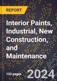 2024 Global Forecast for Interior Paints, Industrial, New Construction, and Maintenance (2025-2030 Outlook) - Manufacturing & Markets Report- Product Image