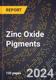 2024 Global Forecast for Zinc Oxide Pigments (2025-2030 Outlook) - Manufacturing & Markets Report- Product Image